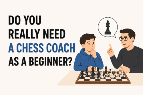 Do You Really Need a Chess Coach as a Beginner? Do You Really Need a Chess Coach as a Beginner?