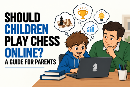 Should Children Play Chess Online? A Guide for Parents Should Children Play Chess Online? A Guide for Parents